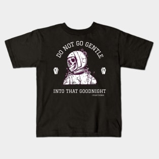 Inspirational Quotes - Do Not Go Gentle Into That Goodnight | Expanse Collective Kids T-Shirt